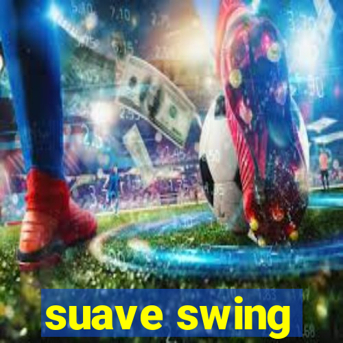 suave swing